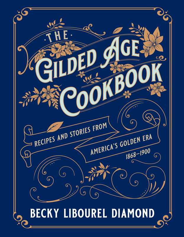Book cover of 'The Gilded Age Cookbook' with decorative text and floral elements on a blue background.