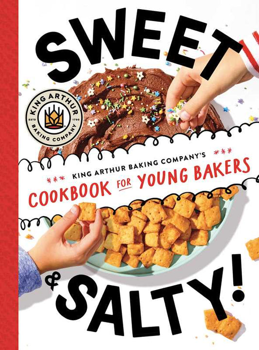 Sweet & Salty Cookbook by King Arthur Baking Company